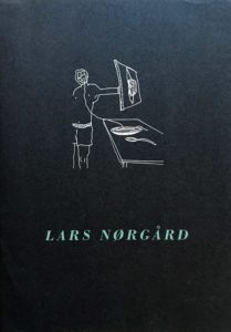 LARS NØRGÅRD, Catalogue. Authors: Malene Vest Hansen & Vagn E. Olsson. The Danish House, Paris & AMC Gallery, Mulhouse, France 1992  